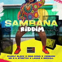 Sambana Riddim Mix Charly Black,Ding Dong,Vershon,Mr G & More (Birchill Music)