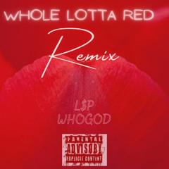Whole Lotta Red Remix