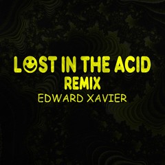 Edward Xavier - Lost In The Acid (Remix)