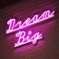 BiG DREAMS