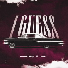 I GUESS - HARJOT SIDHU (Official Audio)