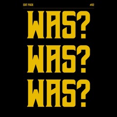WAS? - EDIT PACK #2