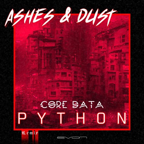 CORE DATA - Python [Ashes & Dust Remix]