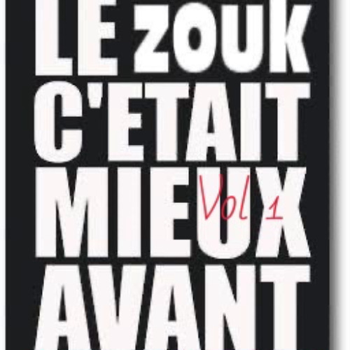 Le Zouk c'était Mieux Avant Vol1