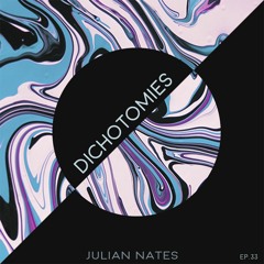 Dichotomies By Julian Nates Episode 33
