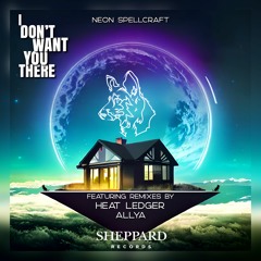 I Don't Want You There (Allya Remix) [Neon Spellcraft]