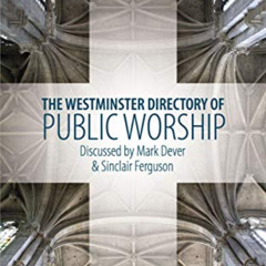 Read PDF 🖋️ The Westminster Directory of Public Worship by  Sinclair B. Ferguson &