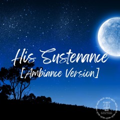 [Ambiance Version] His Sustenance