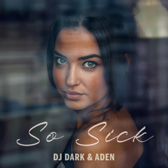 Dj Dark & ADEN - So Sick (Cover)