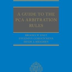 [VIEW] PDF 🖋️ A Guide to the PCA Arbitration Rules by Brooks Daly,Evgeniya Goriatche