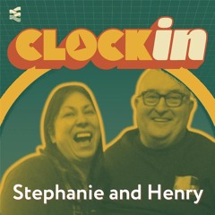 Clock In - Episode 5 - Stephanie and Henry