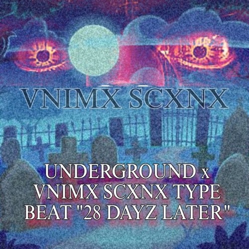 UNDERGROUND x VNIMX SCXNX TYPE BEAT "28 DAYZ LATER"