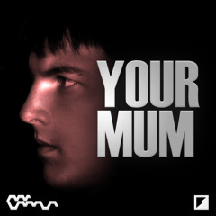 Your mum is dead