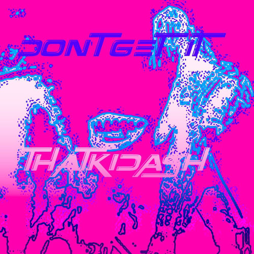 DON’T GET IT! (Prod.1tsKidK)