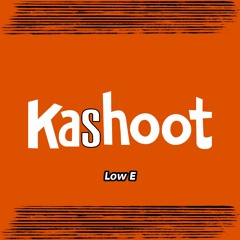 Kashoot (Low E Remix)