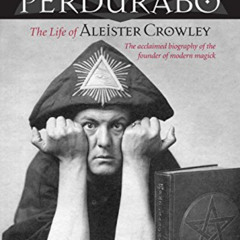[Access] EPUB 💑 Perdurabo, Revised and Expanded Edition: The Life of Aleister Crowle