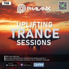 Uplifting Trance Sessions EP. 708 with DJ Phalanx 👉  (Trance Podcast)