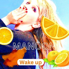 Manôon nouveau single Wake Up - 116 - Bpm Mp3