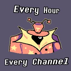 ♪ Every Hour Every Channel [[Arrangement]]