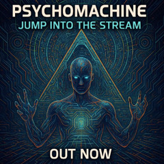 Psychomachine - Jump Into The Stream [Psytrance 2025 - Out Now]