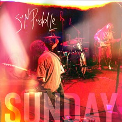 Sun Puddle - "Sunday"