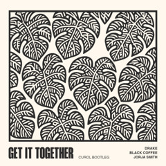 FREEDL: Drake, Black Coffee, Jorja Smith - Get It Together (Curol Bootleg)