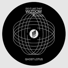 DoitLikeThis Ghost Lotus- Wizdom (Rework)