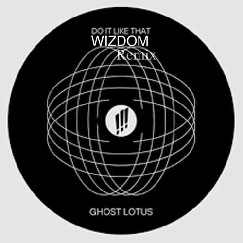 DoitLikeThis Ghost Lotus- Wizdom (Rework)