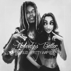 Suzi ft. Fetty Wap - Nobodys Better (S3VN Remix)