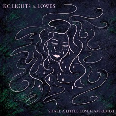 Share a Little Love (6am Remix) [feat. LOWES]