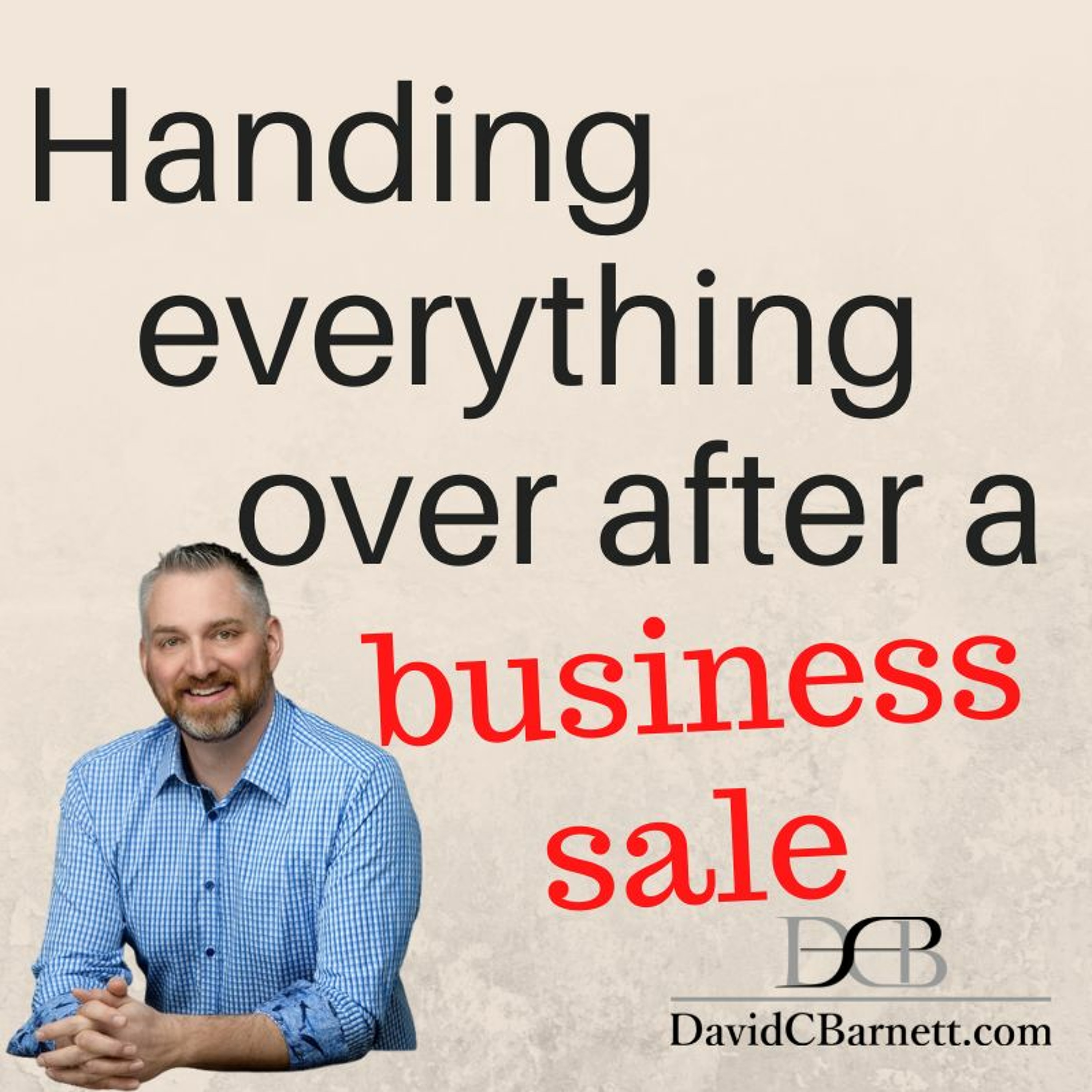 Handing everything over after a business sale.  due diligence business broker smb