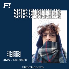 Vazquez l Sede Guerrilha @function.fm (31.07.2020)