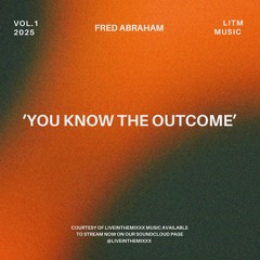 Fred Abraham - You know the outcome (THE OUTCOME EP) FREE DL