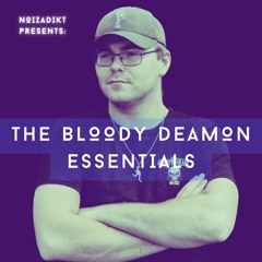 Noizadikt presents: The Bloody Deamon Essentials (mix)