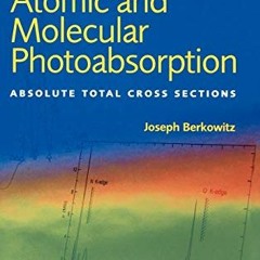 [DOWNLOAD] KINDLE 📤 Atomic and Molecular Photoabsorption: Absolute Total Cross Secti