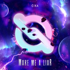CIKA - Make Me A Liar (Extended Mix)