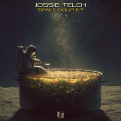Jossie Telch - Space Soup EP