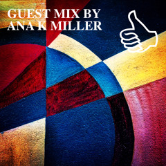 GUEST MIX BY ANA K MILLER