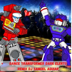 Dance Transformer Dark Elekto Remix Dj Samuel aguiar