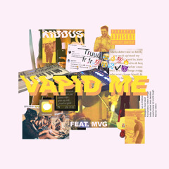 Vapid Me (feat. MVG)