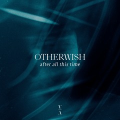 Otherwish - After All This Time