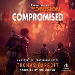 [View] KINDLE 📪 Compromised: Tom Clancy's The Division (An Operations Crossroad Nove