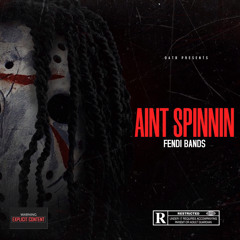FendiBands - Aint Spinnin (Prod. By Smokey)