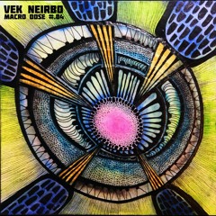 Vek Neirbo - Macrodose Sessions (Vol .04)