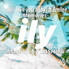 Ily(i Love You Baby)× Memories  Mashup By YASHITA