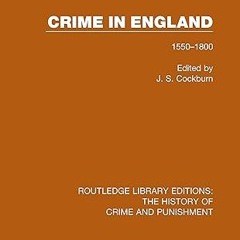 get [PDF] Crime in England: 1550-1800 (Routledge Library Editions: The History of Crime and Pun