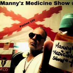 Manny'z Medicine Show #8 March 18, 2023'
