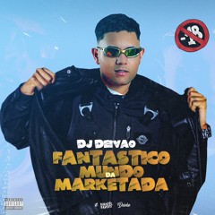 FANTASTICO MUNDO DA MARKETADA - MC GW e MC TALIBÃ (DJ DEIVÃO, DJ MU540, BIEL DIVULGA)