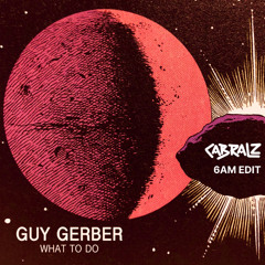 Guy Geber - What to do (CZ 6AM EDIT)