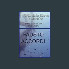<PDF> 📖 I Relitti dello Stretto di Messina: Storia e Guida alle immersioni (Italian Edition) [R.A.